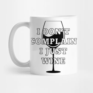 I Don't Complain I Just Wine. Funny Wine Lover Saying. Mug